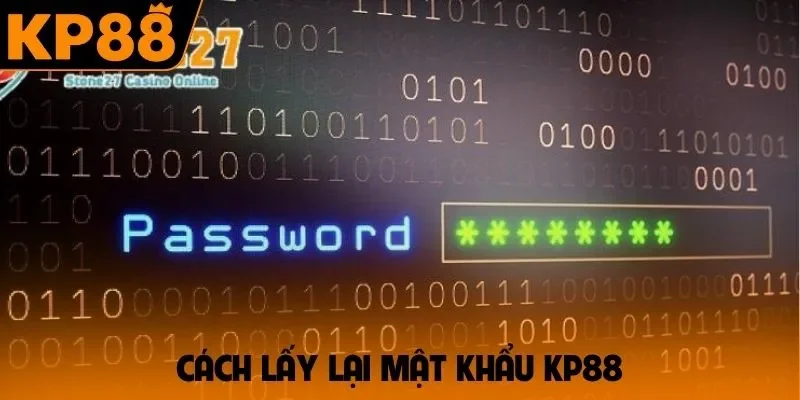 Cách lấy lại mật khẩu KP88