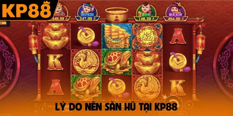 Lý do nên săn hũ tại KP88