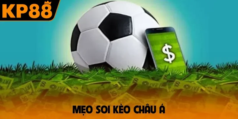 mẹo soi kèo châu Á