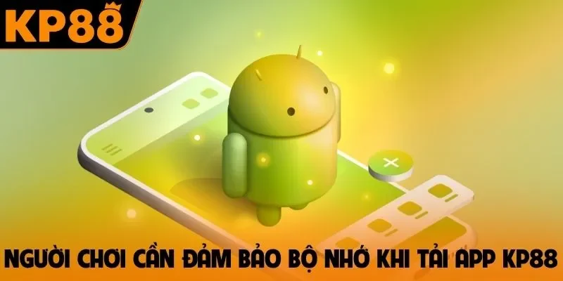 Người chơi cần đảm bảo bộ nhớ khi tải app KP88