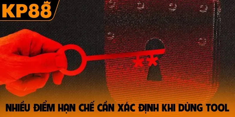 Nhiều điểm hạn chế cần xác định khi dùng tool