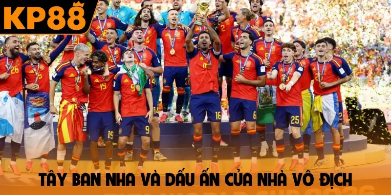 Tây Ban Nha và dấu ấn của nhà vô địch
